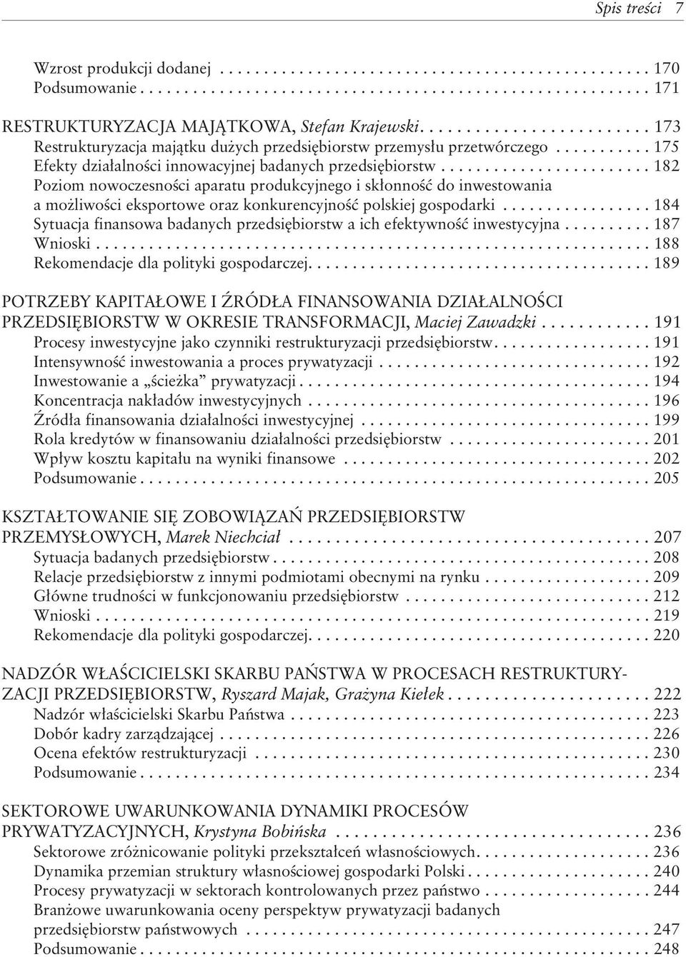 ....................... 182 Poziom nowoczesnoœci aparatu produkcyjnego i sk³onnoœæ do inwestowania a mo liwoœci eksportowe oraz konkurencyjnoœæ polskiej gospodarki.