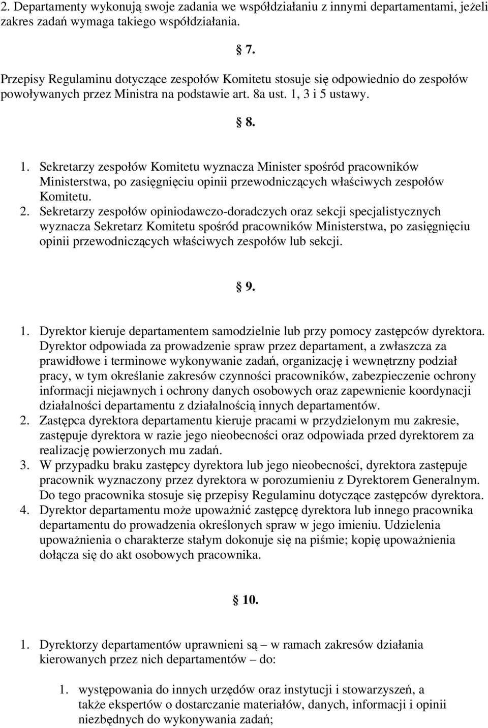 3 i 5 ustawy. 7. 8. 1. Sekretarzy zespołów Komitetu wyznacza Minister sporód pracowników Ministerstwa, po zasigniciu opinii przewodniczcych właciwych zespołów Komitetu. 2.