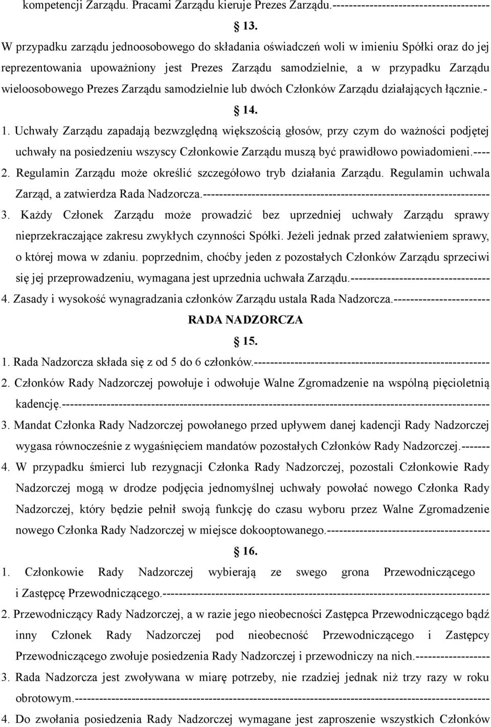 Zarządu samodzielnie lub dwóch Członków Zarządu działających łącznie.- 14