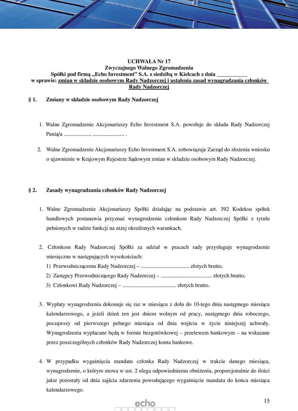 2. Zasady wynagradzania członków Rady Nadzorczej 1. Walne Zgromadzenie Akcjonariuszy Spółki działajc na podstawie art.