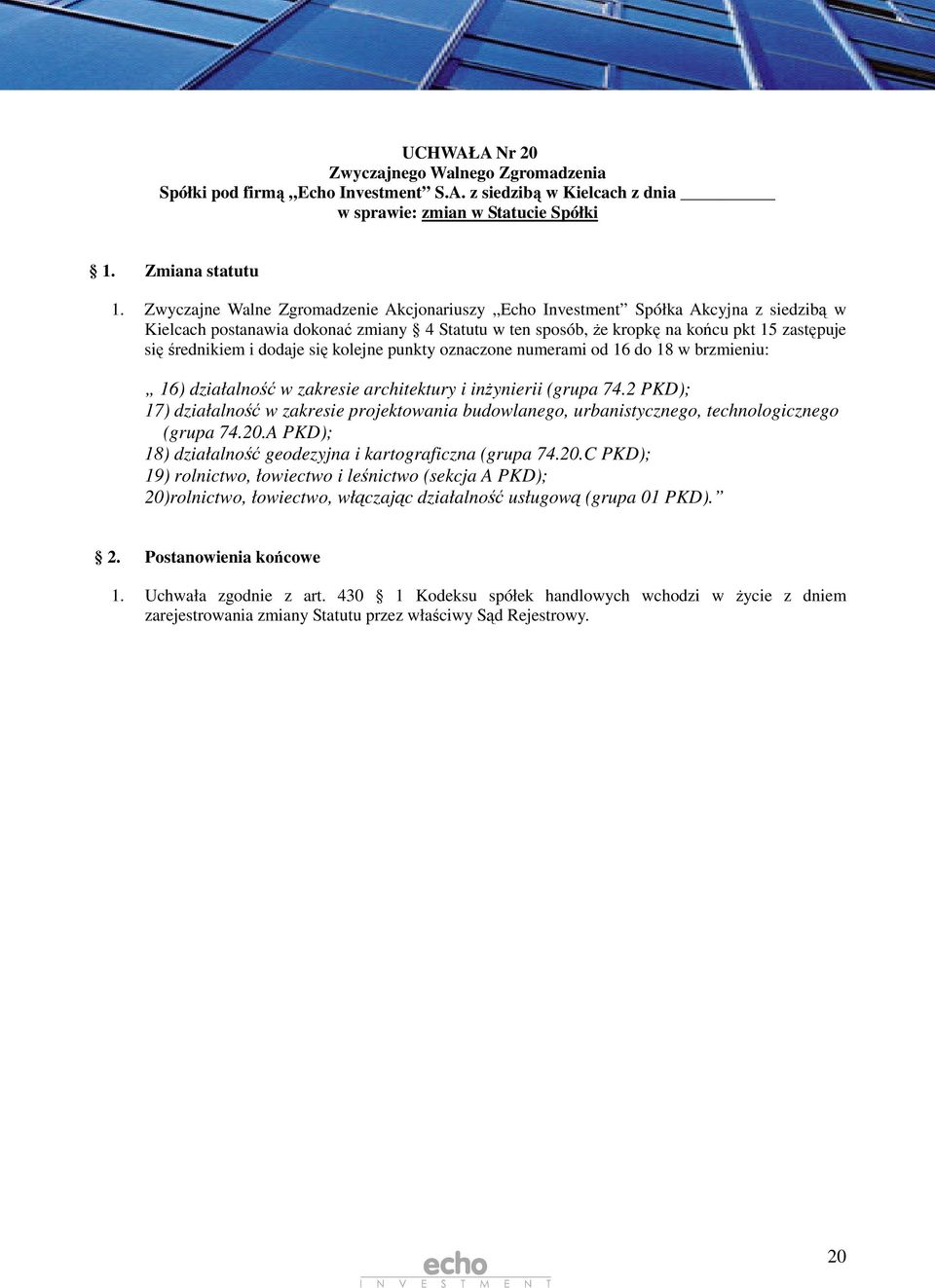 si kolejne punkty oznaczone numerami od 16 do 18 w brzmieniu: 16) działalno w zakresie architektury i inynierii (grupa 74.