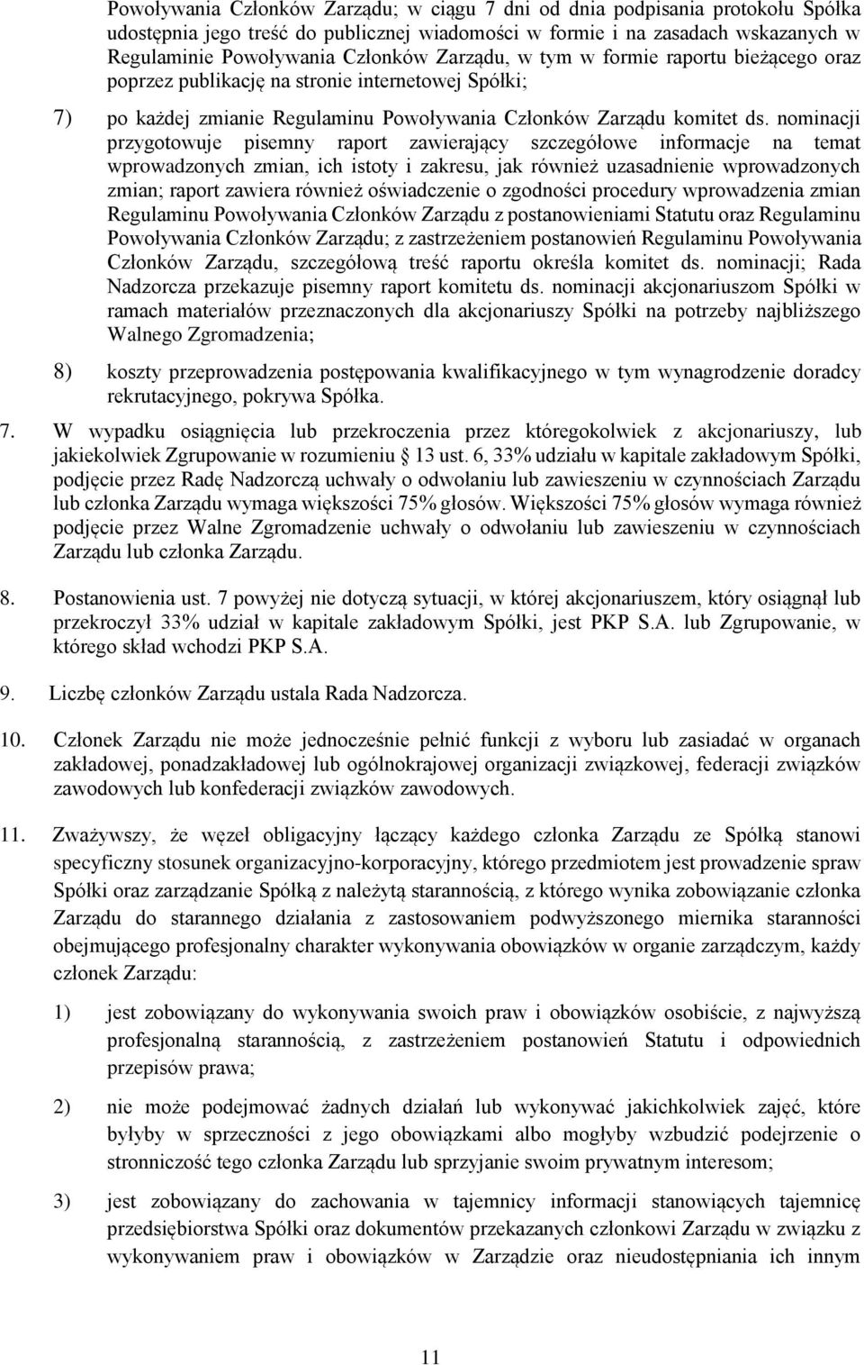 nominacji przygotowuje pisemny raport zawierający szczegółowe informacje na temat wprowadzonych zmian, ich istoty i zakresu, jak również uzasadnienie wprowadzonych zmian; raport zawiera również