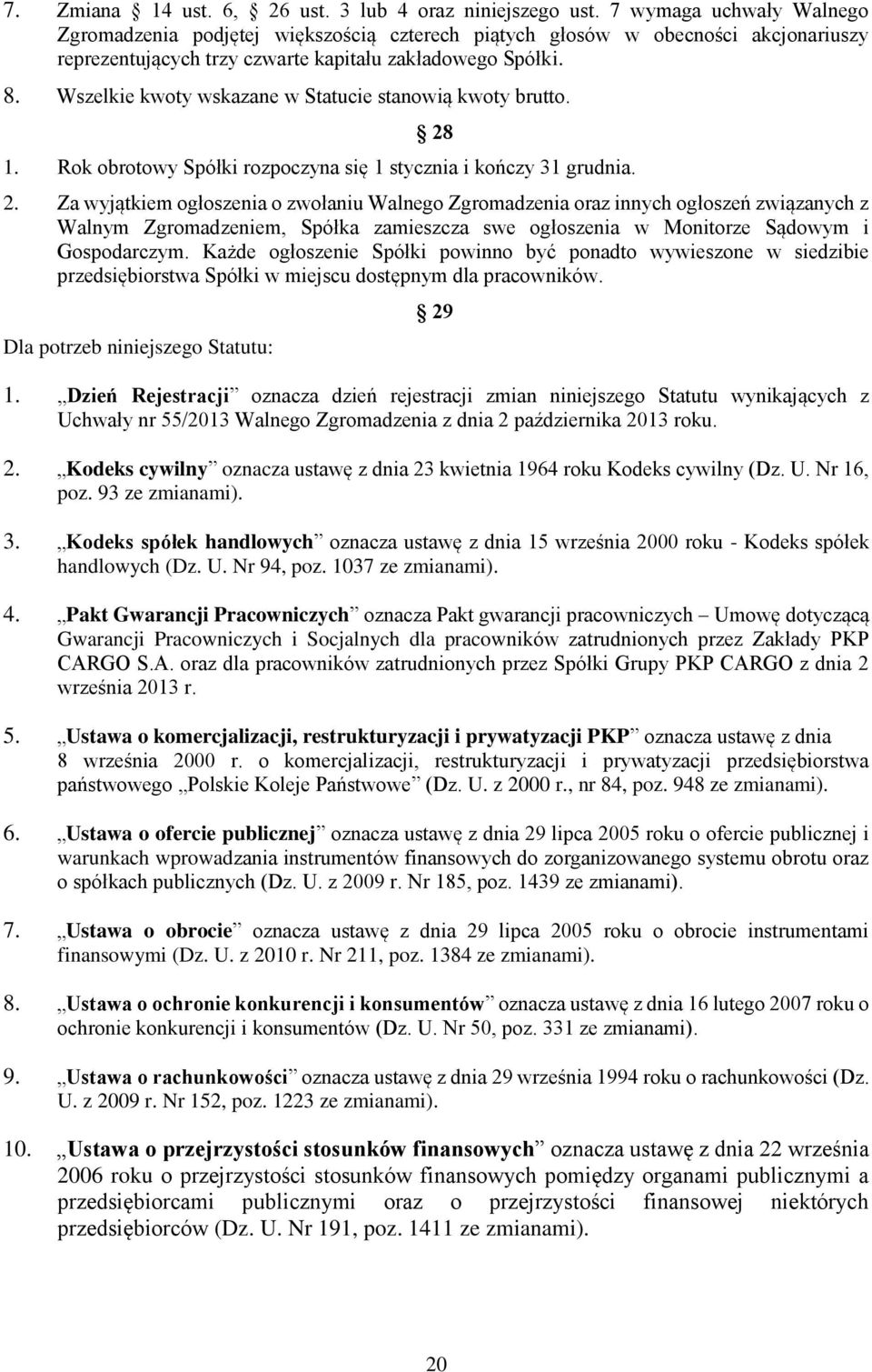 Wszelkie kwoty wskazane w Statucie stanowią kwoty brutto. 28