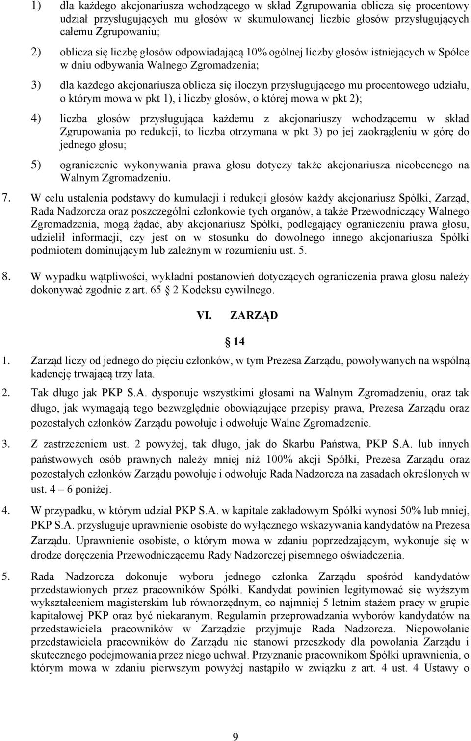 udziału, o którym mowa w pkt 1), i liczby głosów, o której mowa w pkt 2); 4) liczba głosów przysługująca każdemu z akcjonariuszy wchodzącemu w skład Zgrupowania po redukcji, to liczba otrzymana w pkt