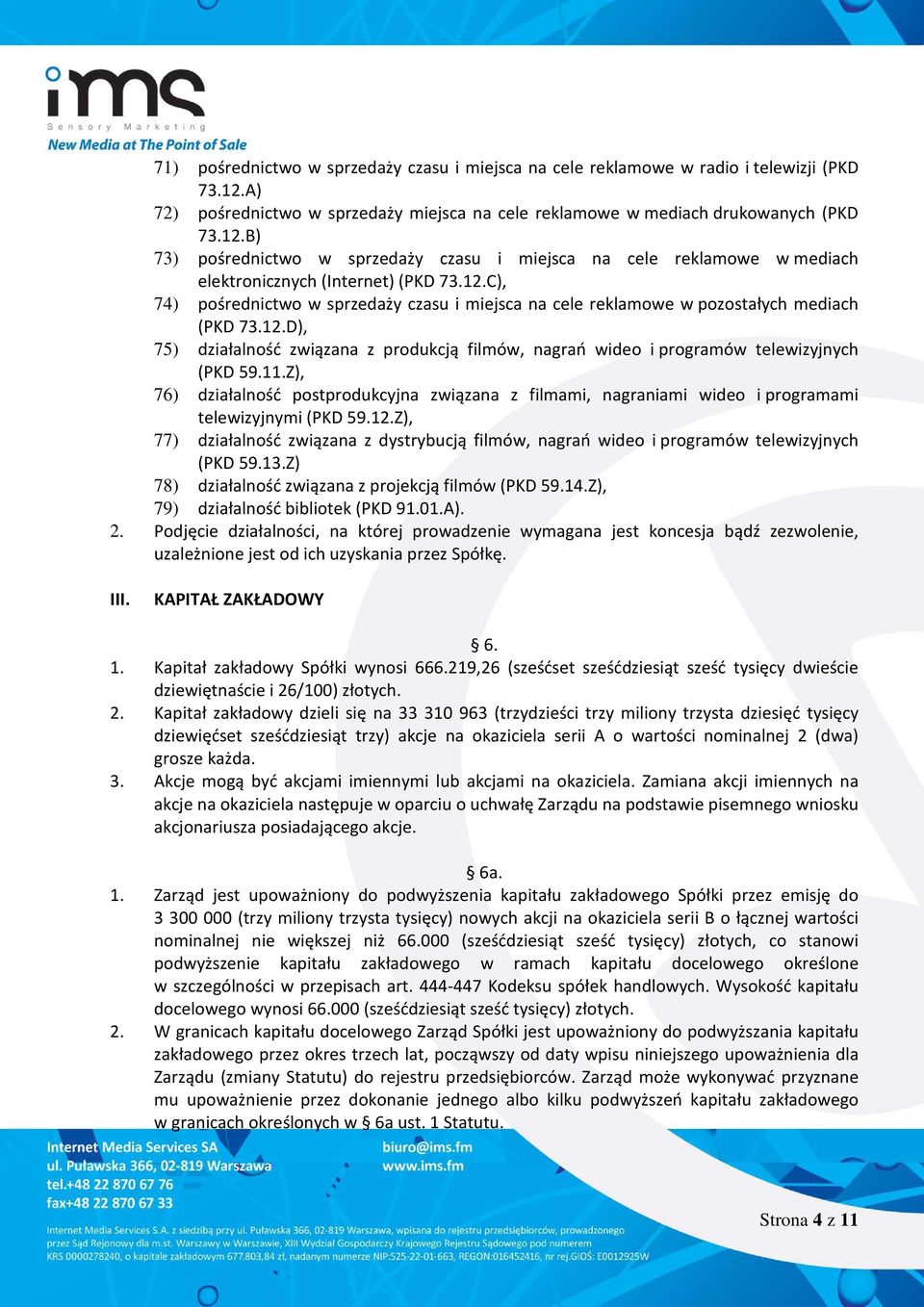 B) 73) pośrednictwo w sprzedaży czasu i miejsca na cele reklamowe w mediach elektronicznych (Internet) (PKD 73.12.