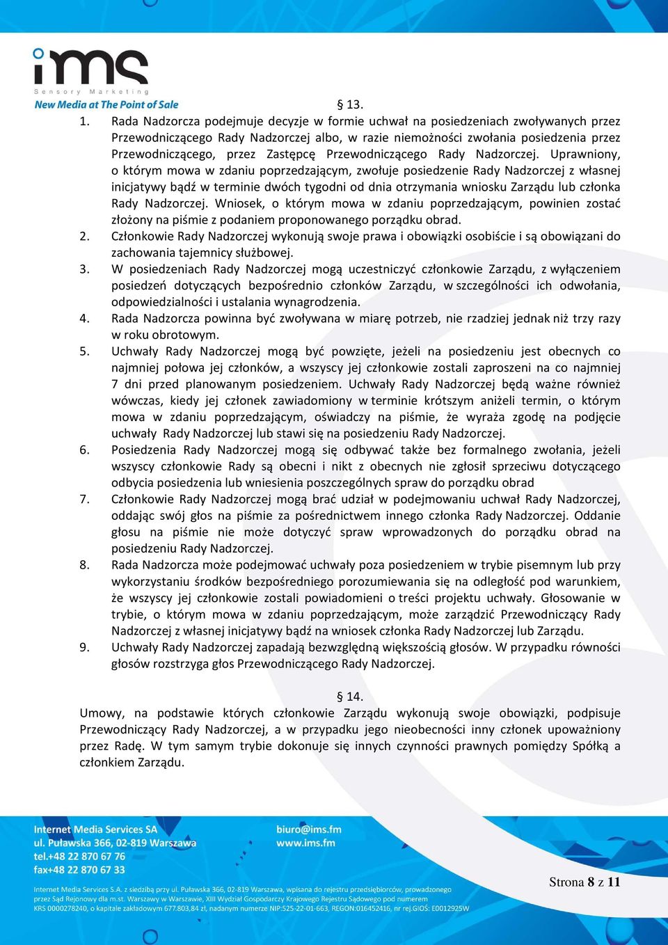 Zastępcę Przewodniczącego Rady Nadzorczej.