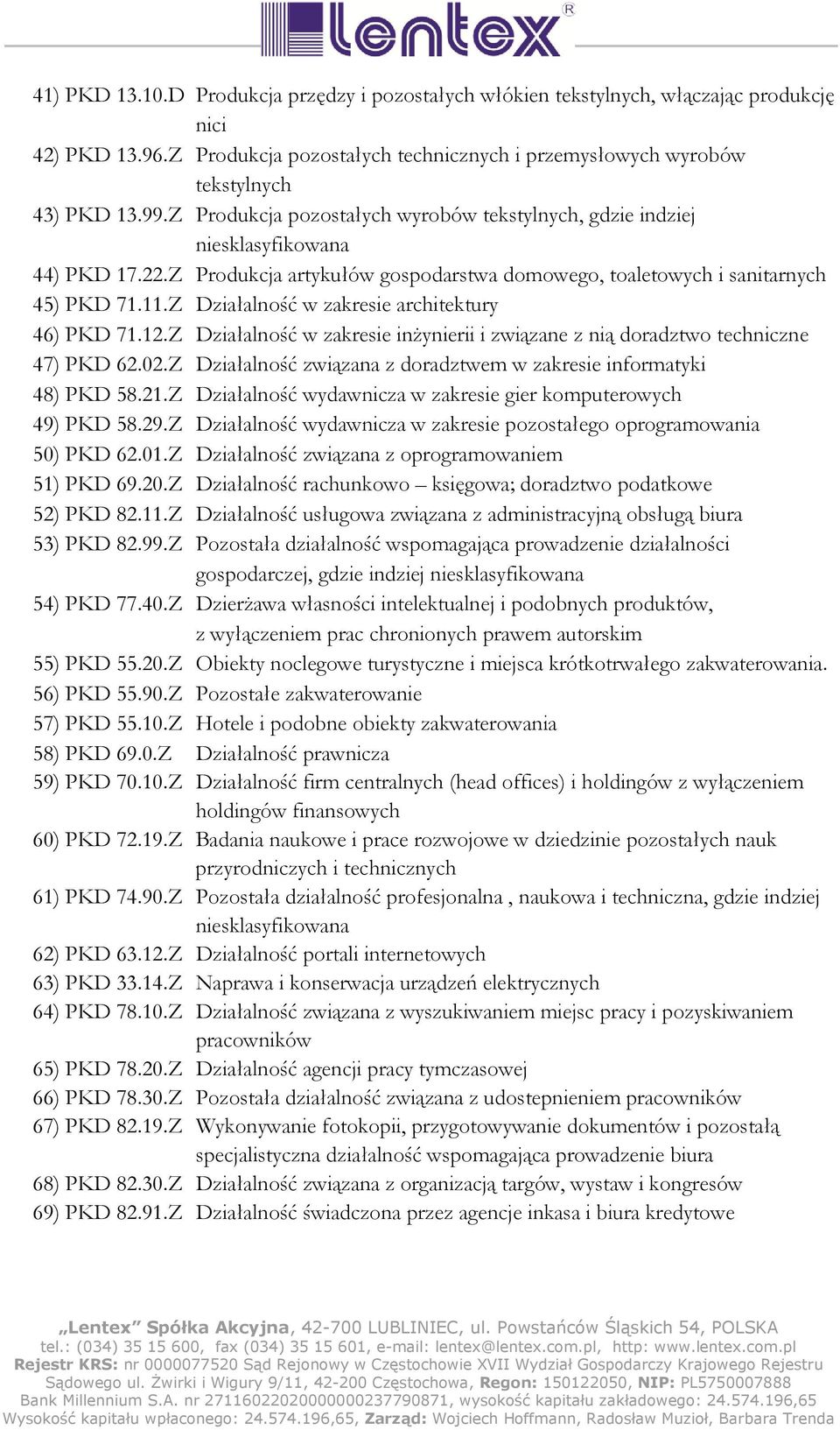 Z Działalność w zakresie architektury 46) PKD 71.12.Z Działalność w zakresie inŝynierii i związane z nią doradztwo techniczne 47) PKD 62.02.