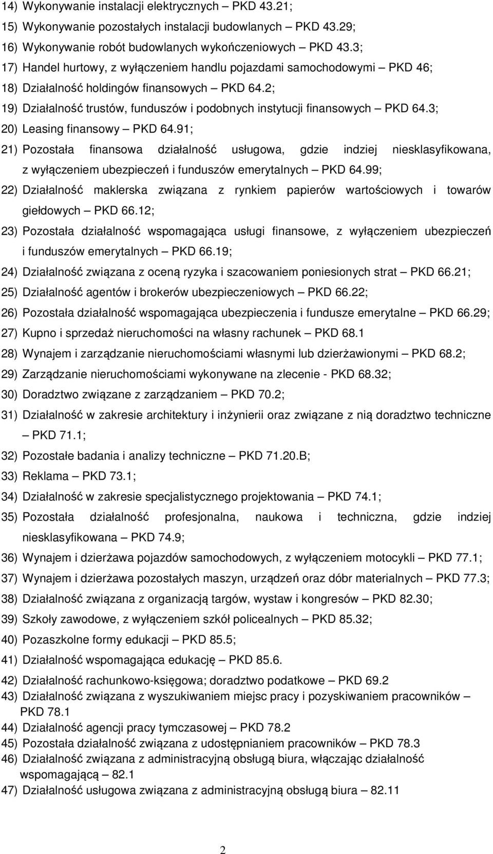 2; 19) Działalność trustów, funduszów i podobnych instytucji finansowych PKD 64.3; 20) Leasing finansowy PKD 64.