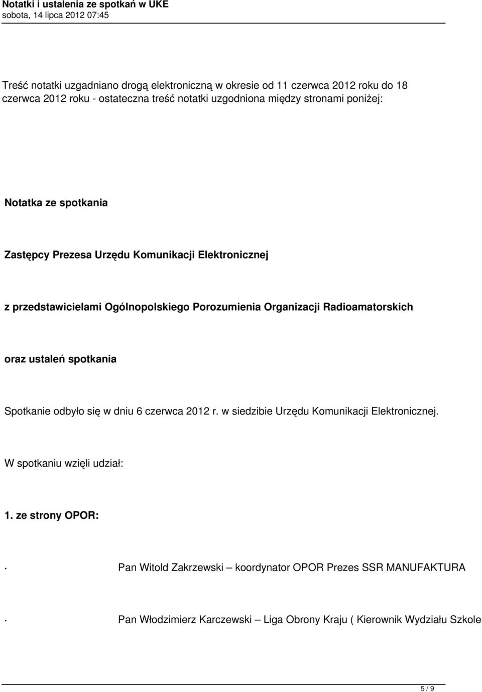 Radioamatorskich oraz ustaleń spotkania Spotkanie odbyło się w dniu 6 czerwca 2012 r. w siedzibie Urzędu Komunikacji Elektronicznej.