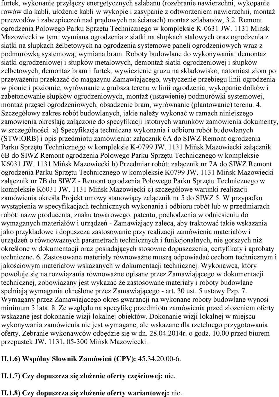 1131 Mińsk Mazowiecki w tym: wymiana ogrodzenia z siatki na słupkach stalowych oraz ogrodzenia z siatki na słupkach żelbetowych na ogrodzenia systemowe paneli ogrodzeniowych wraz z podmurówką