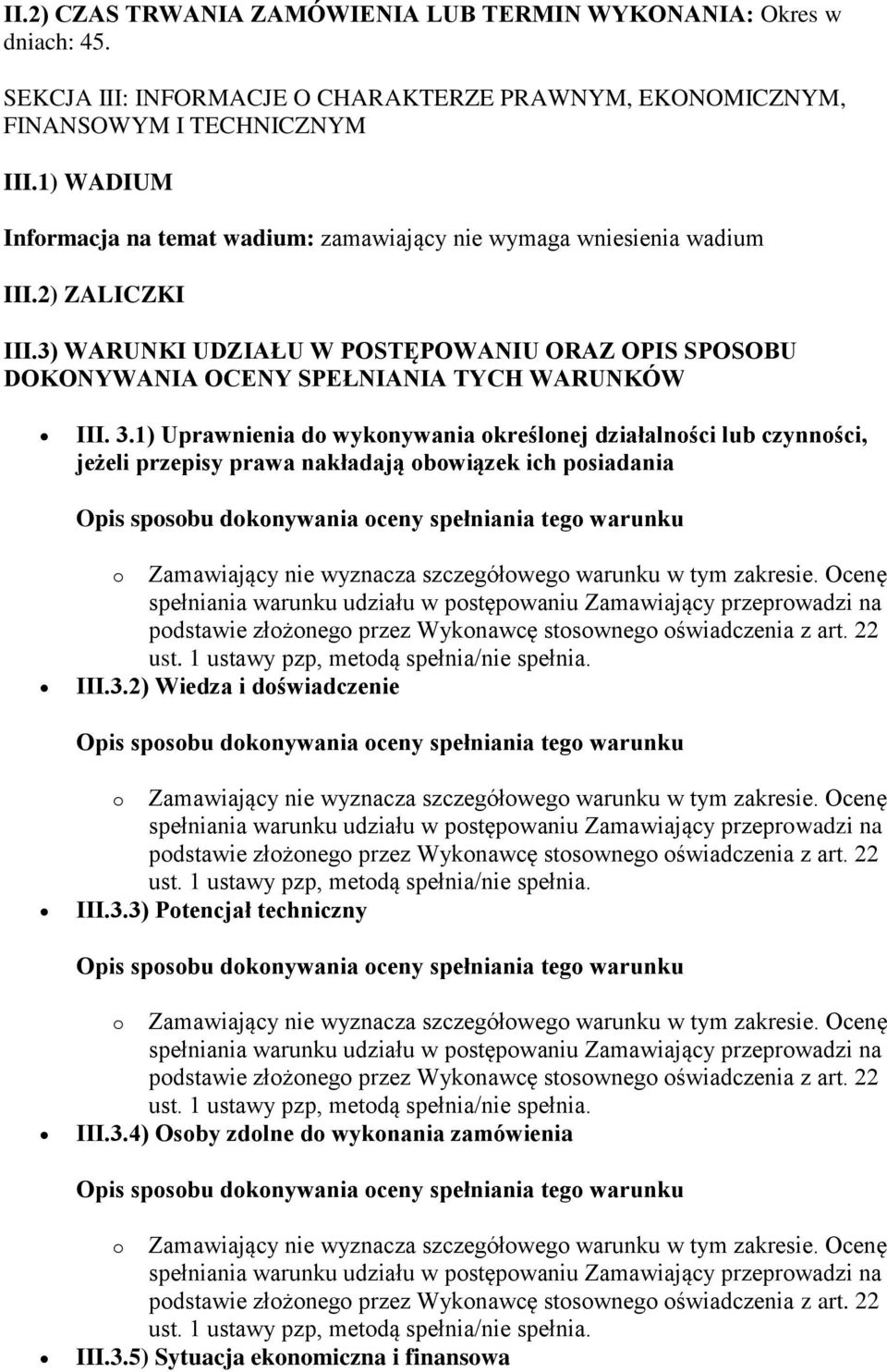 1) WADIUM Informacja na temat wadium: zamawiający nie wymaga wniesienia wadium III.2) ZALICZKI III.