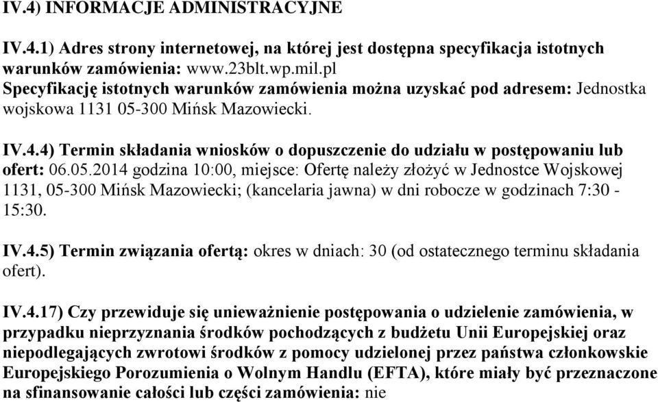 4) Termin składania wniosków o dopuszczenie do udziału w postępowaniu lub ofert: 06.05.