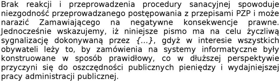 Jednocześnie wskazujemy, iż niniejsze pismo ma na celu życzliwą sygnalizację dokonywaną przez { }, gdyż w interesie wszystkich