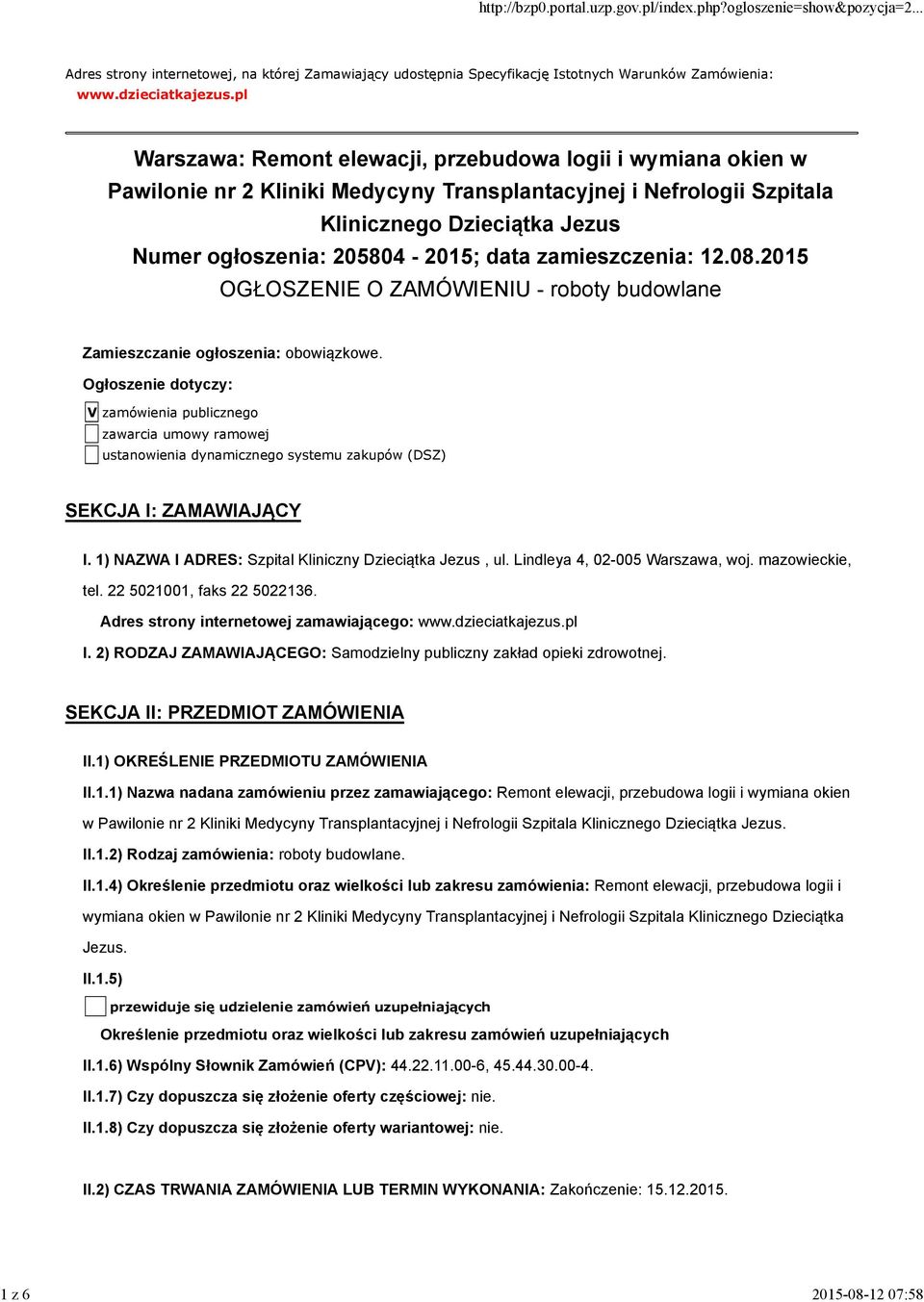 data zamieszczenia: 12.08.2015 OGŁOSZENIE O ZAMÓWIENIU - roboty budowlane Zamieszczanie ogłoszenia: obowiązkowe.