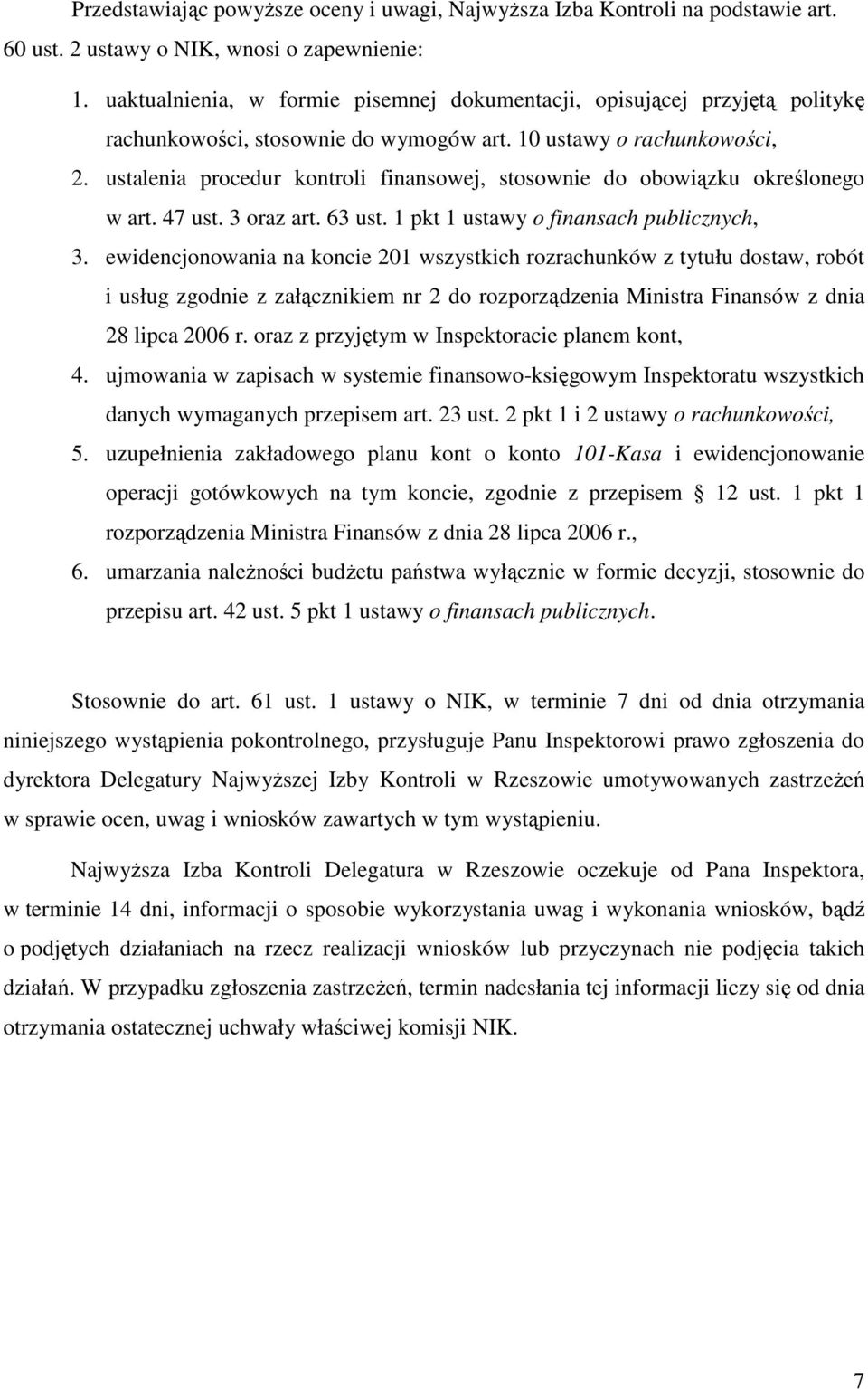 ustalenia procedur kontroli finansowej, stosownie do obowiązku określonego w art. 47 ust. 3 oraz art. 63 ust. 1 pkt 1 ustawy o finansach publicznych, 3.