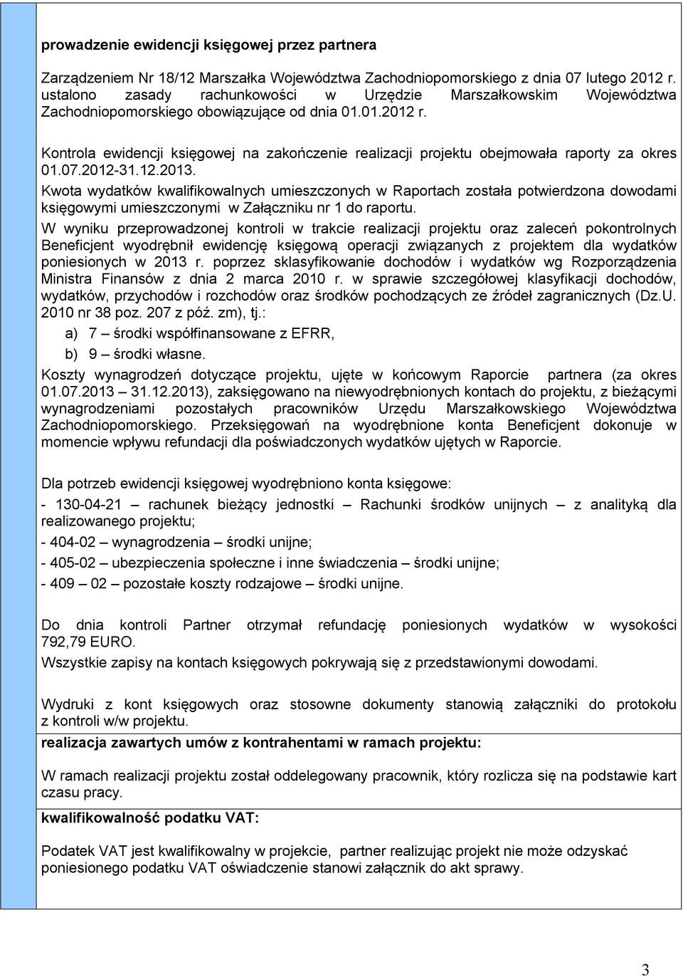 Kontrola ewidencji księgowej na zakończenie realizacji projektu obejmowała raporty za okres 01.07.2012-31.12.2013.