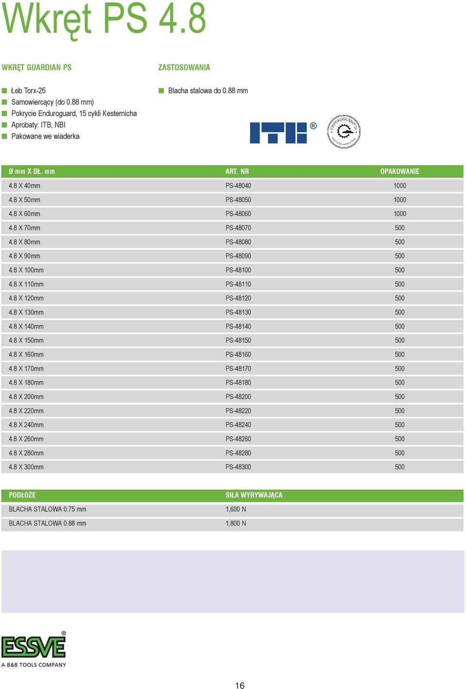 8 x 110mm PS-48110 500 4.8 x 120mm PS-48120 500 4.8 x 130mm PS-48130 500 4.8 x 140mm PS-48140 500 4.8 x 150mm PS-48150 500 4.8 x 160mm PS-48160 500 4.8 x 170mm PS-48170 500 4.8 x 180mm PS-48180 500 4.