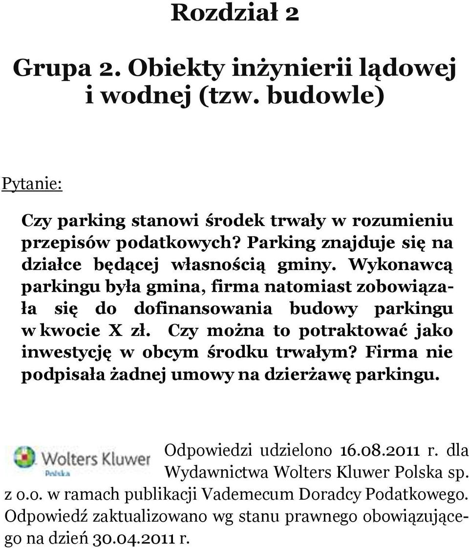 Wykonawcą parkingu była gmina, firma natomiast zobowiązała się do dofinansowania budowy parkingu w kwocie X zł.