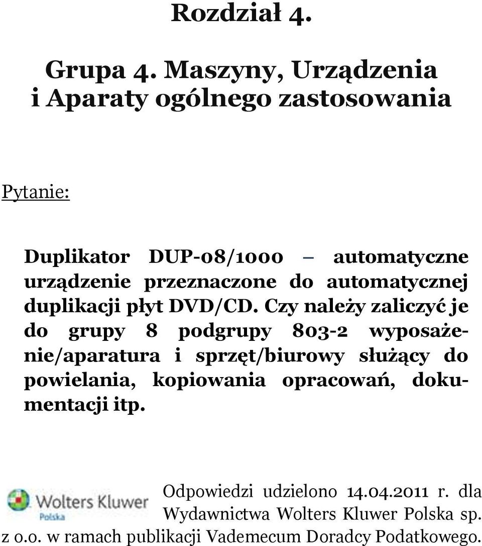 przeznaczone do automatycznej duplikacji płyt DVD/CD.