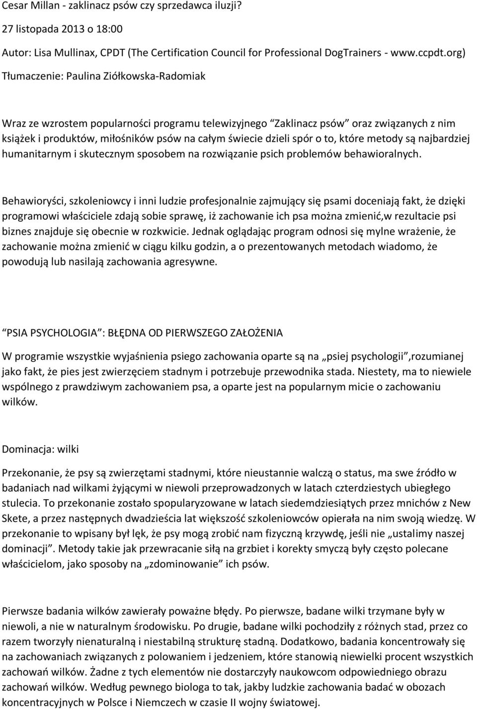 spór o to, które metody są najbardziej humanitarnym i skutecznym sposobem na rozwiązanie psich problemów behawioralnych.