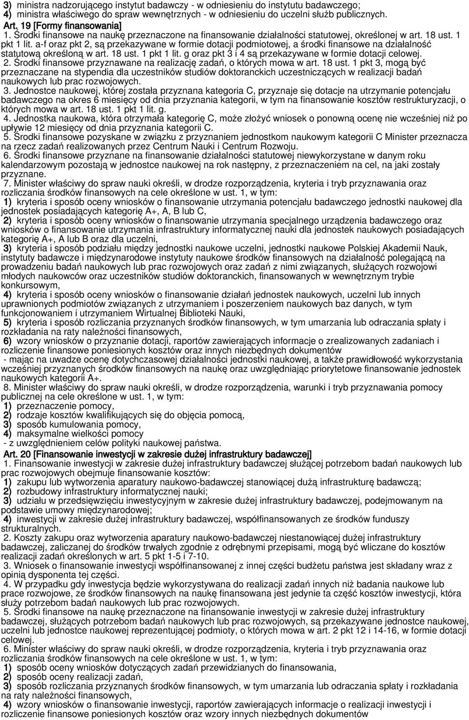 a-f oraz pkt 2, są przekazywane w formie dotacji podmiotowej, a środki finansowe na działalność statutową określoną w art. 18 ust. 1 pkt 1 lit.