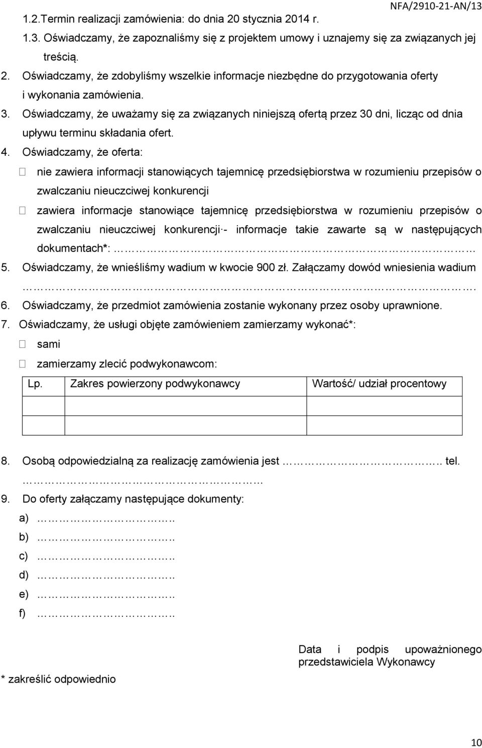 Oświadczamy, że oferta: nie zawiera informacji stanowiących tajemnicę przedsiębiorstwa w rozumieniu przepisów o zwalczaniu nieuczciwej konkurencji zawiera informacje stanowiące tajemnicę