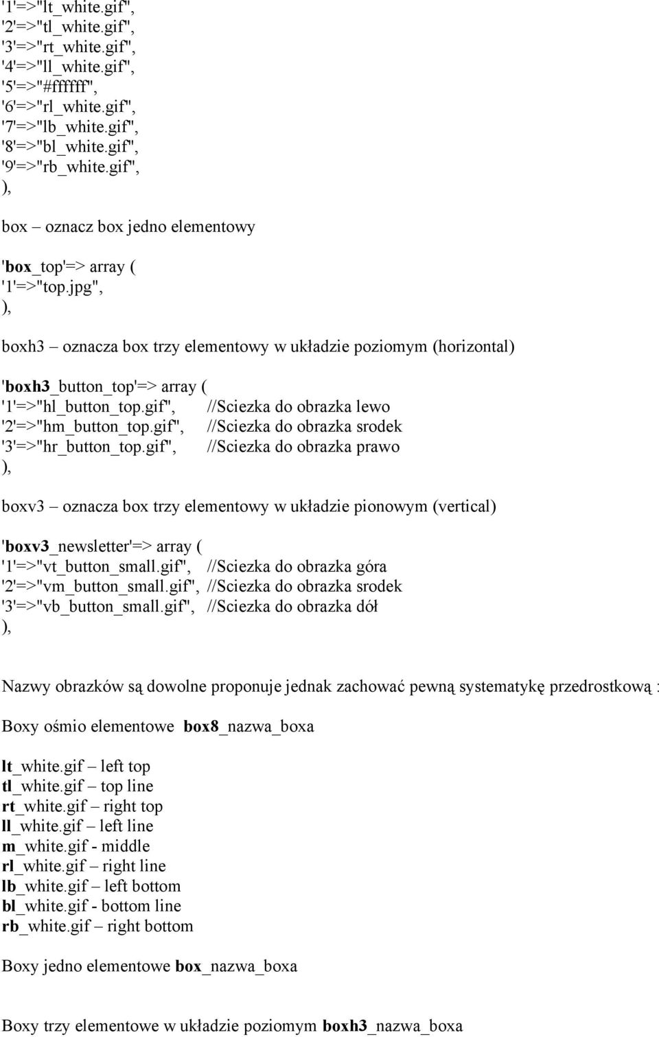 gif", //Sciezka do obrazka lewo '2'=>"hm_button_top.gif", //Sciezka do obrazka srodek '3'=>"hr_button_top.