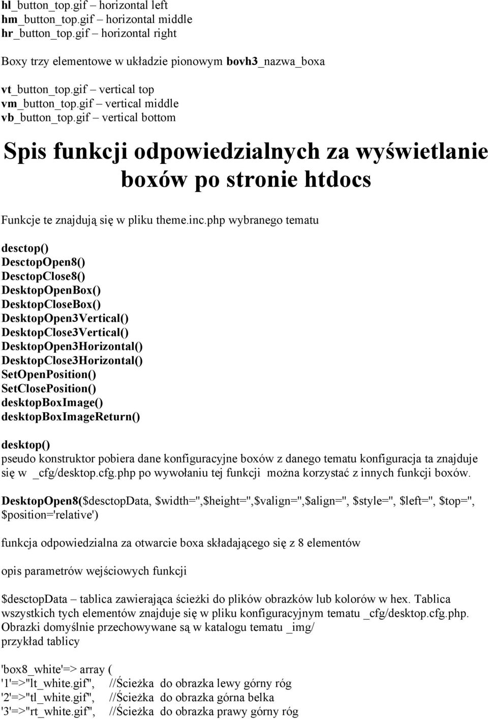 php wybranego tematu desctop() DesctopOpen8() DesctopClose8() DesktopOpenBox() DesktopCloseBox() DesktopOpen3Vertical() DesktopClose3Vertical() DesktopOpen3Horizontal() DesktopClose3Horizontal()