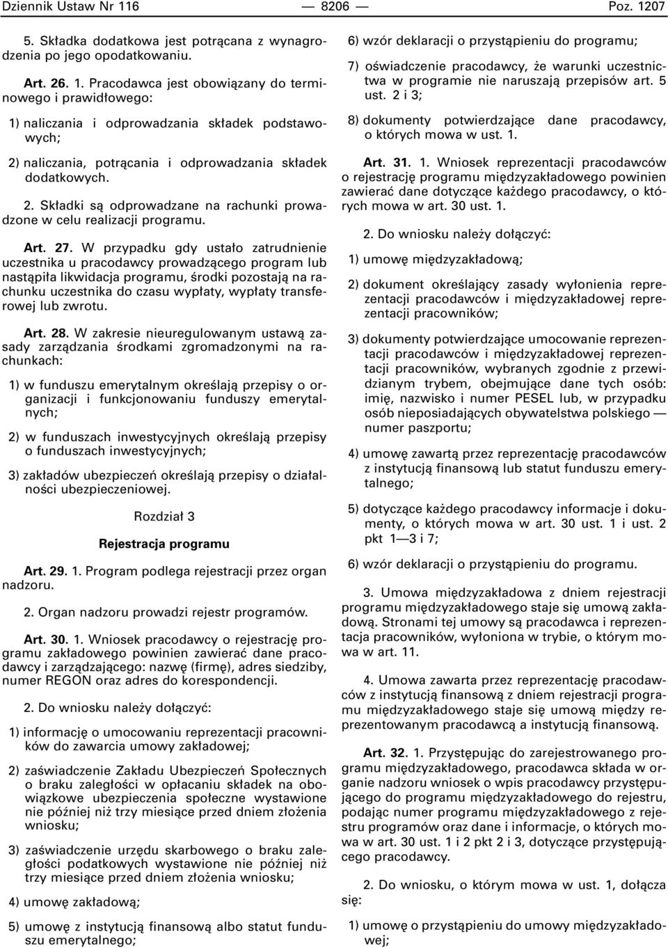 W przypadku gdy usta o zatrudnienie uczestnika u pracodawcy prowadzàcego program lub nastàpi a likwidacja programu, Êrodki pozostajà na rachunku uczestnika do czasu wyp aty, wyp aty transferowej lub