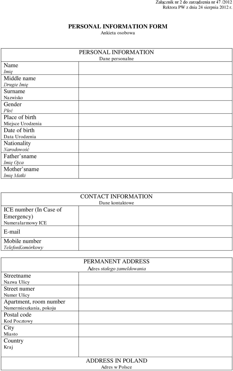 (In Case of Emergency) Numeralarmowy ICE E-mail Mobile number TelefonKomórkowy Streetname Nazwa Ulicy Street numer Numer Ulicy Apartment, room number