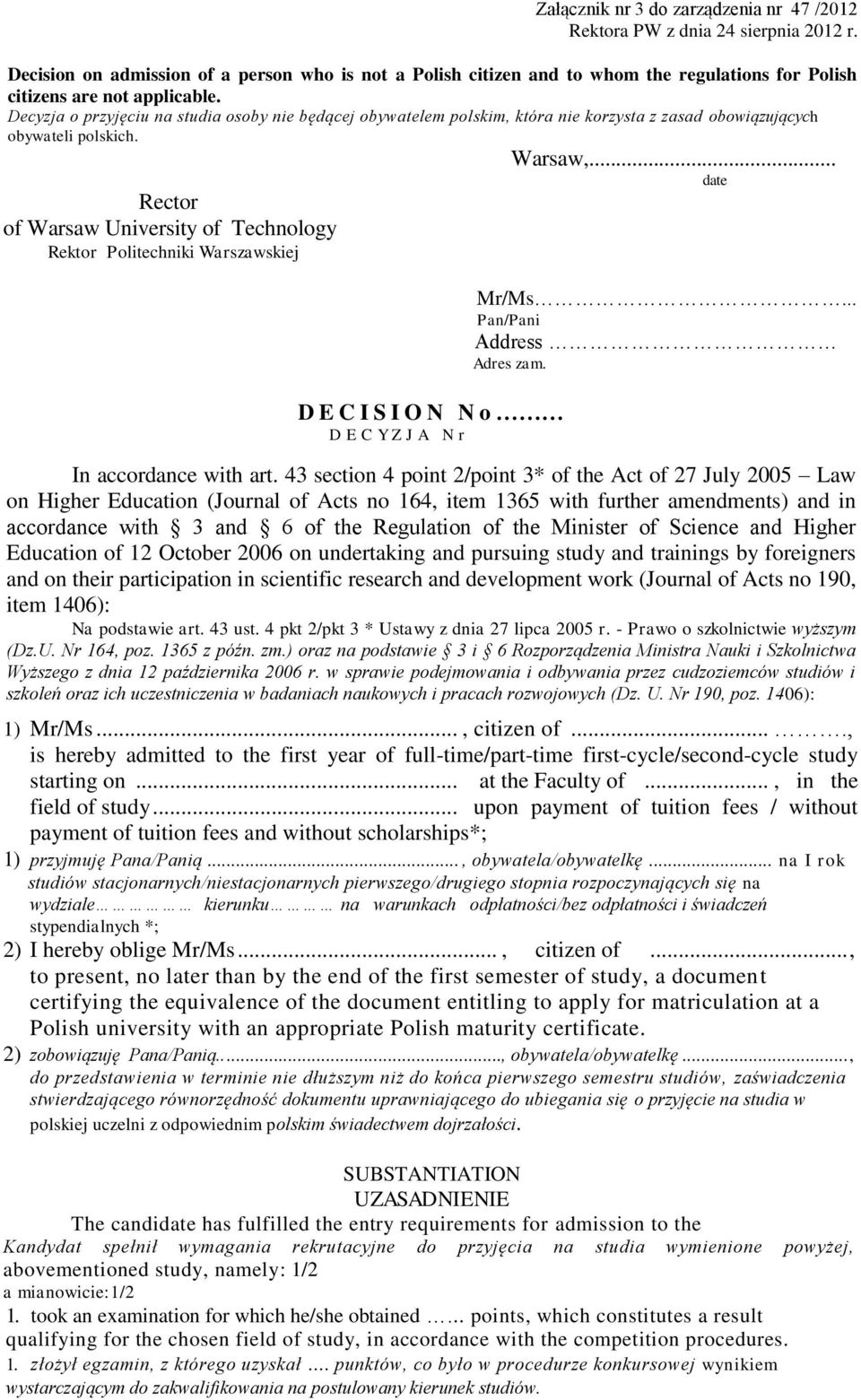 .. Rector of Warsaw University of Technology Rektor Politechniki Warszawskiej D E C I S I O N N o D E C Y Z J A N r Mr/Ms... Pan/Pani Address Adres zam. In accordance with art.