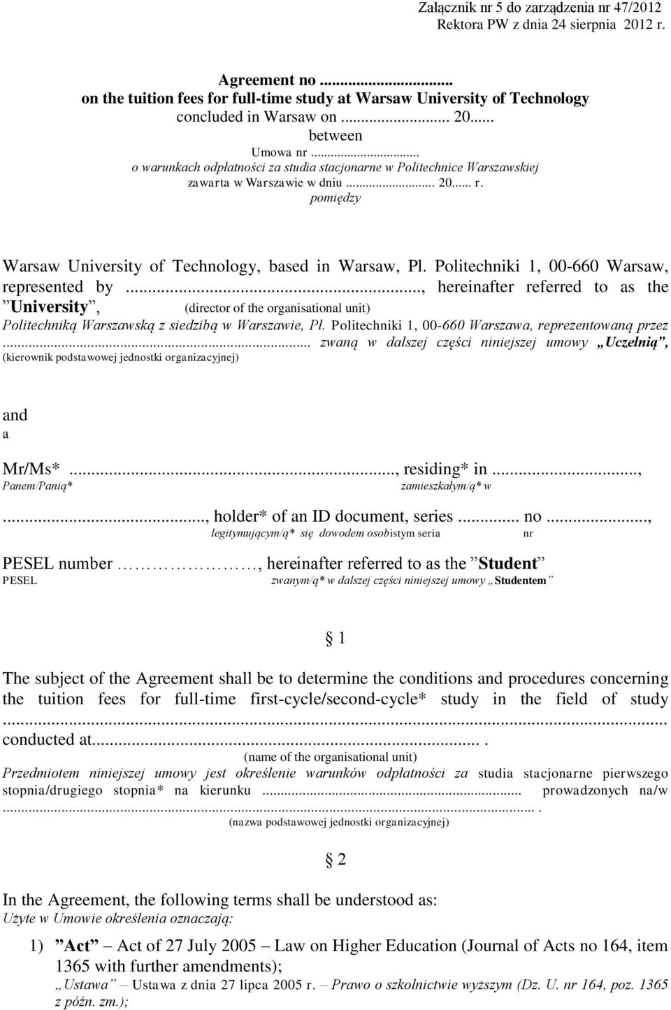 Politechniki 1, 00-660 Warsaw, represented by..., hereinafter referred to as the University, (director of the organisational unit) Politechniką Warszawską z siedzibą w Warszawie, Pl.