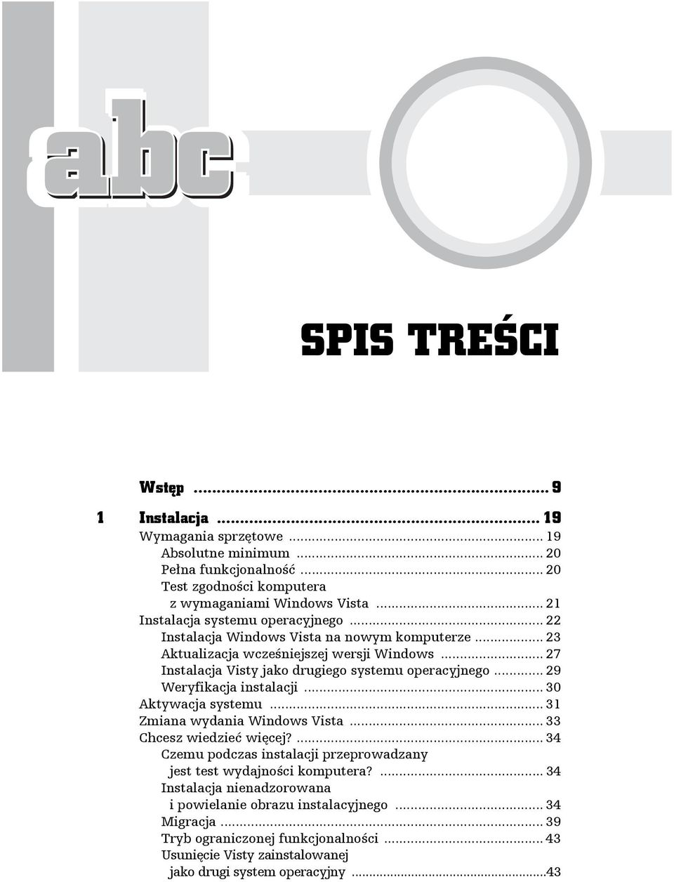 .. 27 Instalacja Visty jako drugiego systemu operacyjnego... 29 Weryfikacja instalacji... 30 Aktywacja systemu... 31 Zmiana wydania Windows Vista... 33 Chcesz wiedzieć więcej?