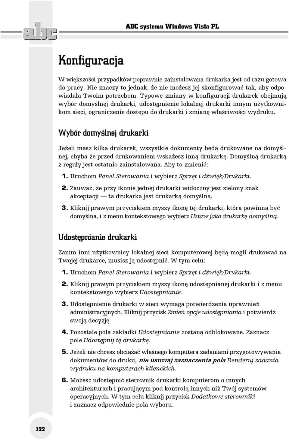 Typowe zmiany w konfiguracji drukarek obejmują wybór domyślnej drukarki, udostępnienie lokalnej drukarki innym użytkownikom sieci, ograniczenie dostępu do drukarki i zmianę właściwości wydruku.