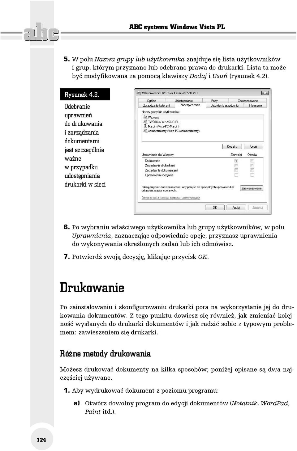 . Rysunek 4.2. Odebranie uprawnień do drukowania i zarządzania dokumentami jest szczególnie ważne w przypadku udostępniania drukarki w sieci 6.