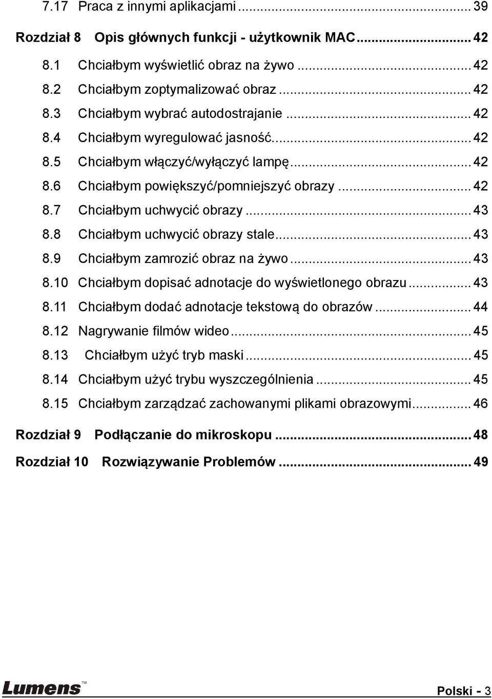 8 Chciałbym uchwycić obrazy stale... 43 8.9 Chciałbym zamrozić obraz na żywo... 43 8.10 Chciałbym dopisać adnotacje do wyświetlonego obrazu... 43 8.11 Chciałbym dodać adnotacje tekstową do obrazów.