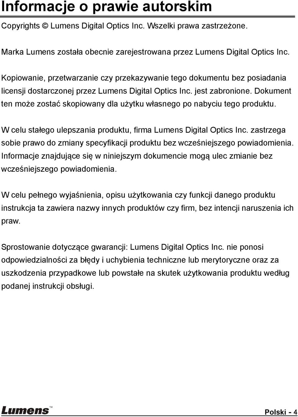 Dokument ten może zostać skopiowany dla użytku własnego po nabyciu tego produktu. W celu stałego ulepszania produktu, firma Lumens Digital Optics Inc.