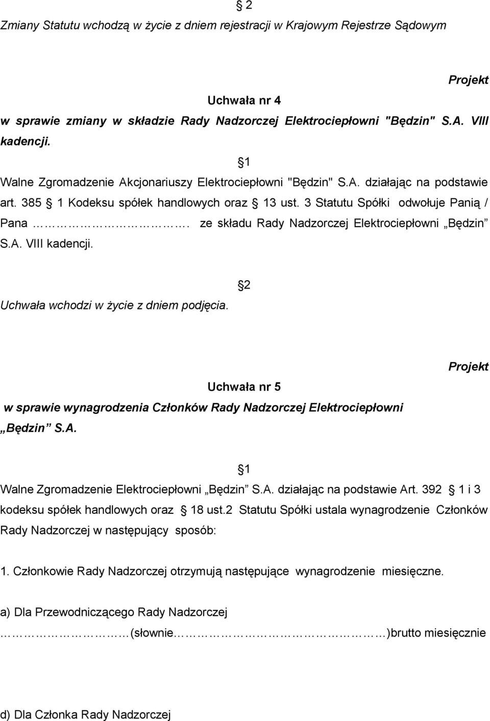 ze składu Rady Nadzorczej Elektrociepłowni Będzin S.A. VIII kadencji. Uchwała wchodzi w życie z dniem podjęcia.