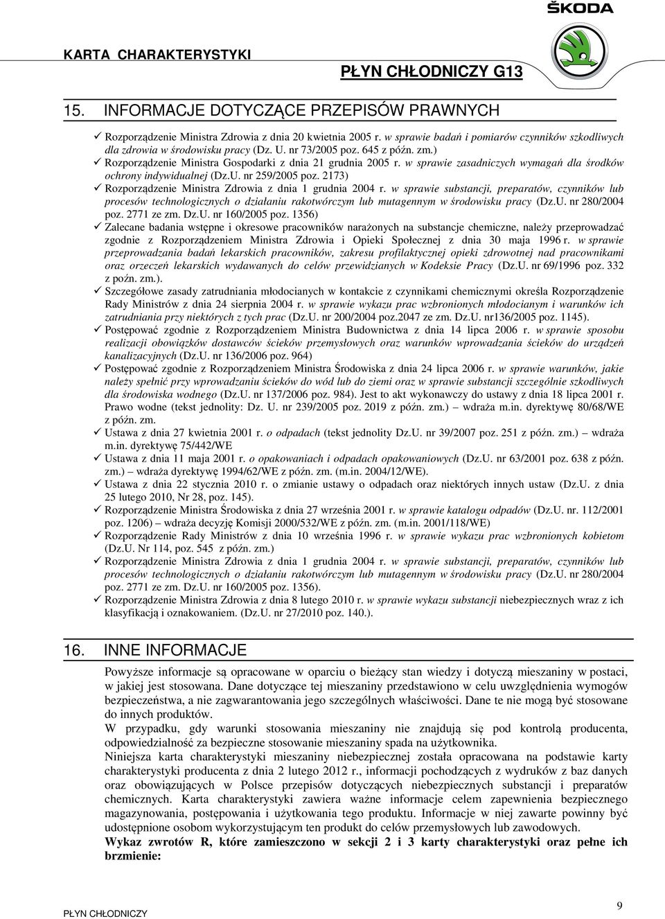 2173) Rozporządzenie Ministra Zdrowia z dnia 1 grudnia 2004 r. w sprawie substancji, preparatów, czynników lub procesów technologicznych o działaniu rakotwórczym lub mutagennym w środowisku pracy (Dz.