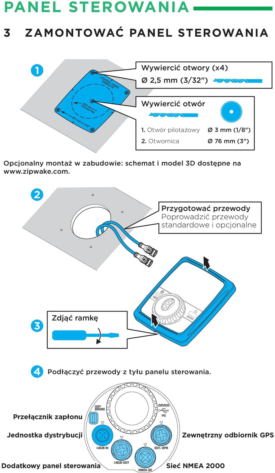 Otwornica Ø 3 mm (1/8") Ø 76 mm (3") Opcjonalny montaż w zabudowie: schemat i model 3D dostępne na www.zipwake.com.