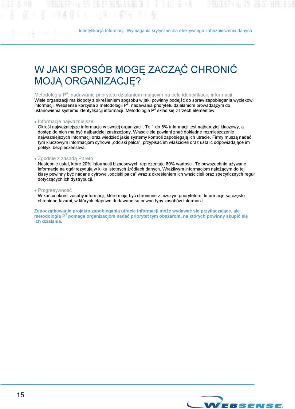 informacji. Websense korzysta z metodologii P 3, nadawania priorytetu działaniom prowadzącym do ustanowienia systemu identyfikacji informacji.