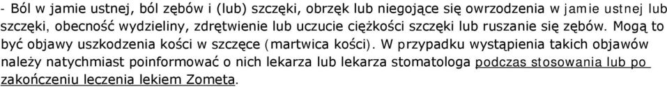 Mogą to być objawy uszkodzenia kości w szczęce (martwica kości).