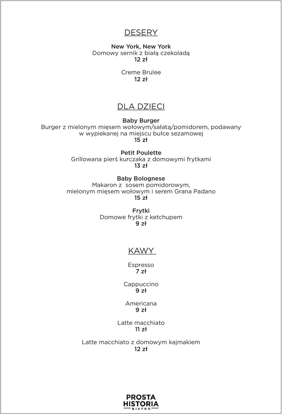 z domowymi frytkami Baby Bolognese Makaron z sosem pomidorowym, mielonym mięsem wołowym i serem Grana Padano 15 zł Frytki