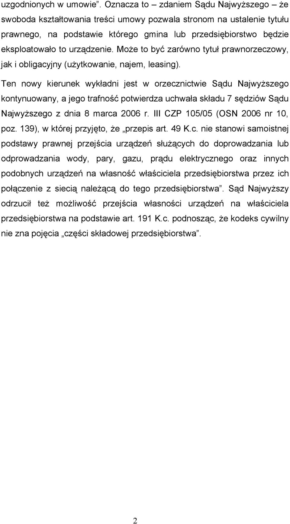 urządzenie. Może to być zarówno tytuł prawnorzeczowy, jak i obligacyjny (użytkowanie, najem, leasing).