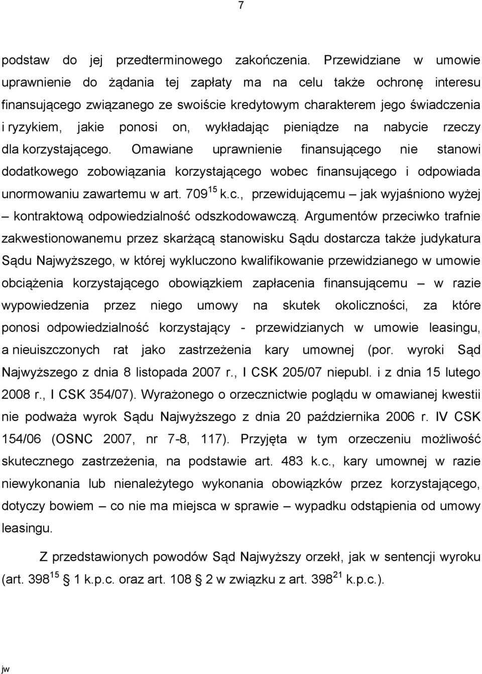 wykładając pieniądze na nabycie rzeczy dla korzystającego.