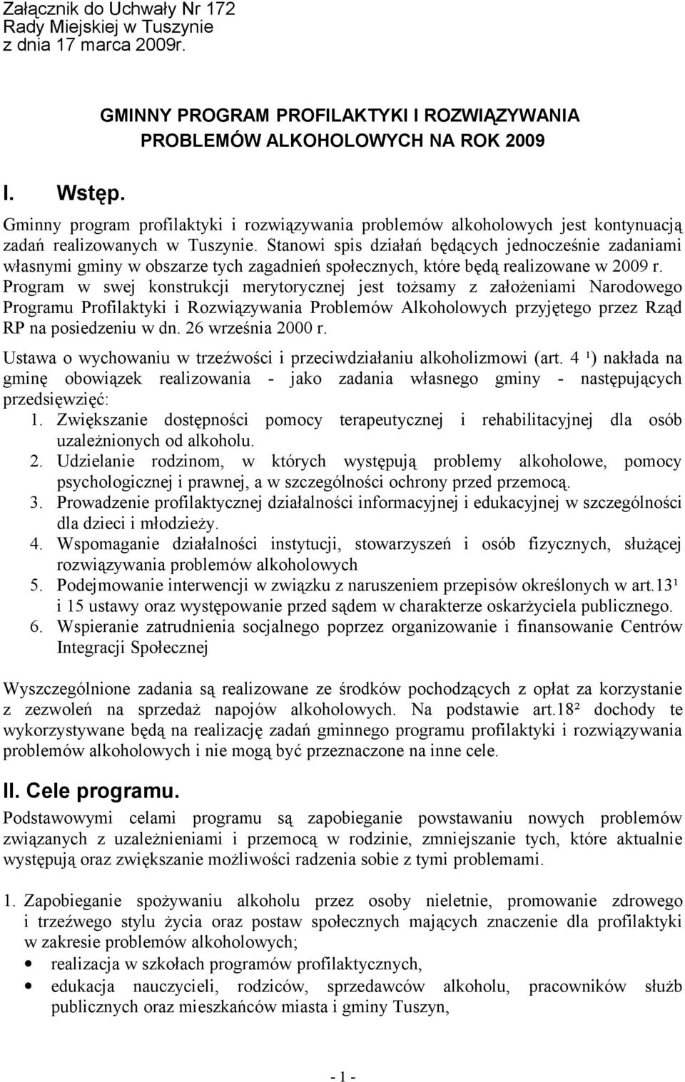 Stanowi spis działań będących jednocześnie zadaniami własnymi gminy w obszarze tych zagadnień społecznych, które będą realizowane w 2009 r.