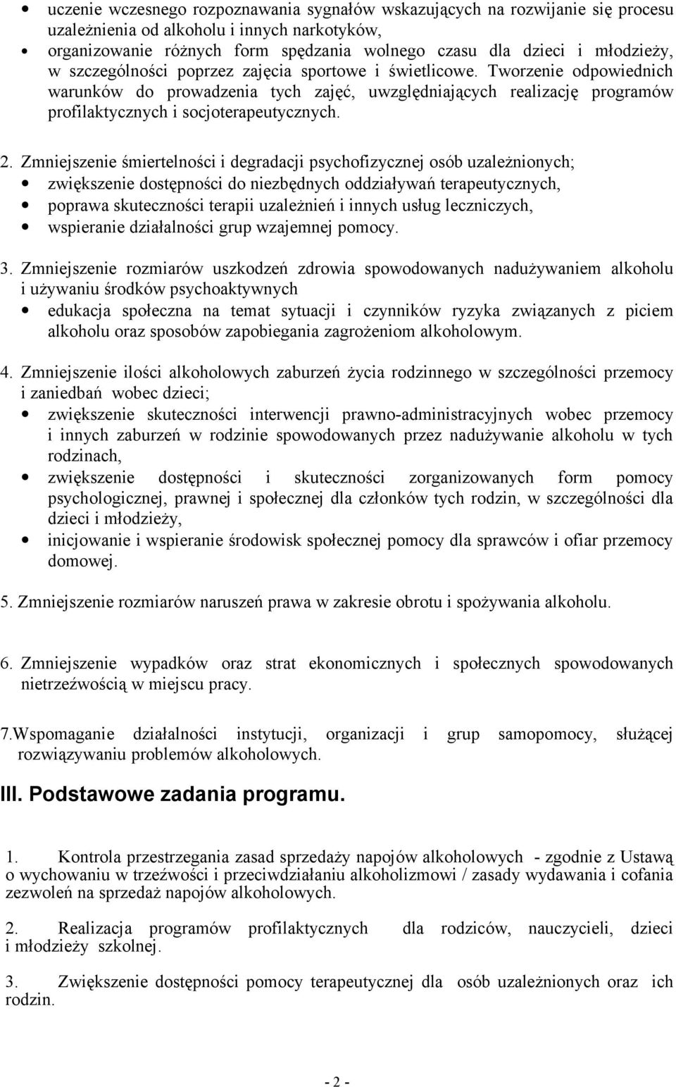 Tworzenie odpowiednich warunków do prowadzenia tych zajęć, uwzględniających realizację programów profilaktycznych i socjoterapeutycznych. 2.