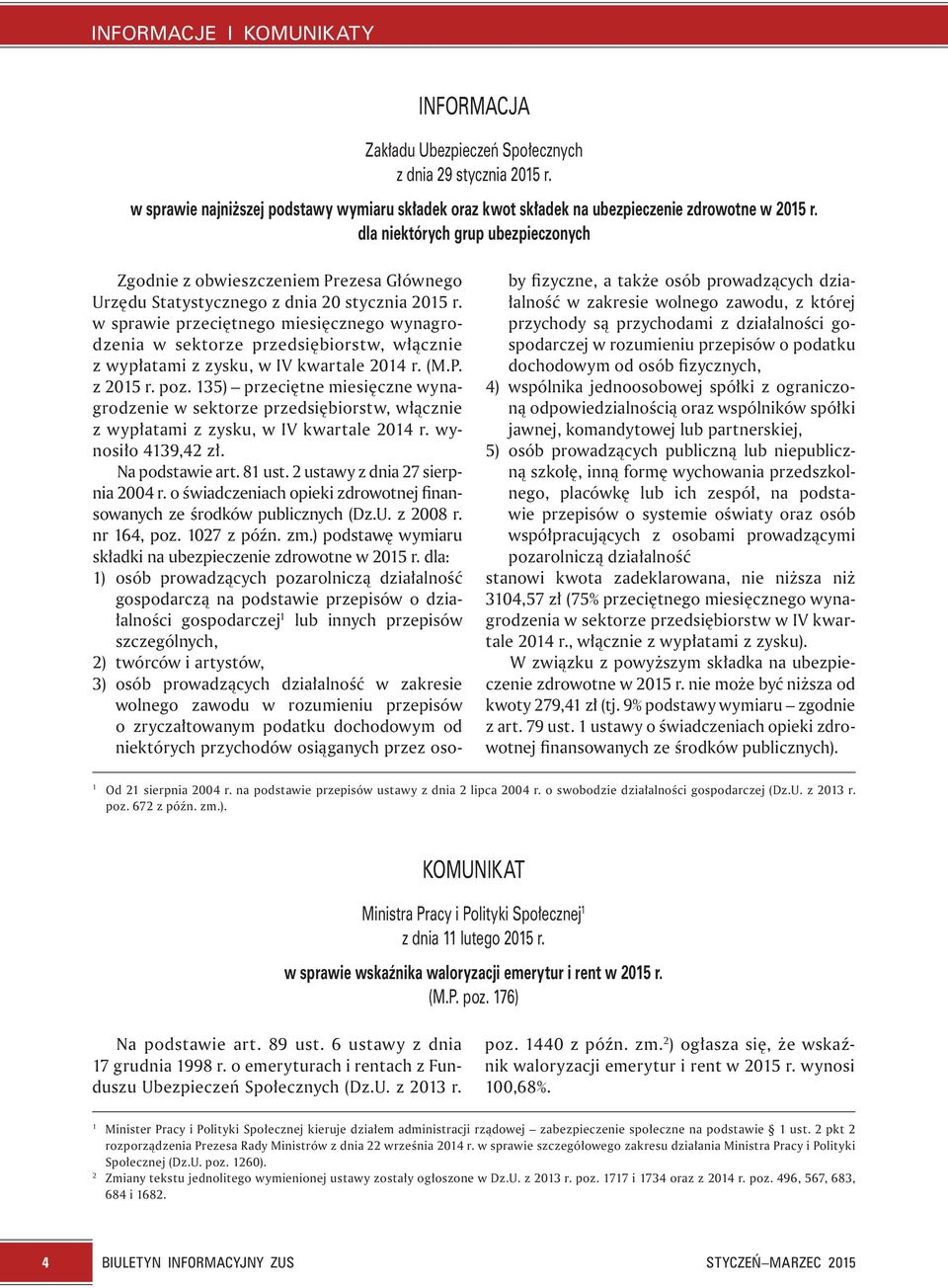 w sprawie przeciętnego miesięcznego wynagrodzenia w sektorze przedsiębiorstw, włącznie z wypłatami z zysku, w IV kwartale 2014 r. (M.P. z 2015 r. poz.