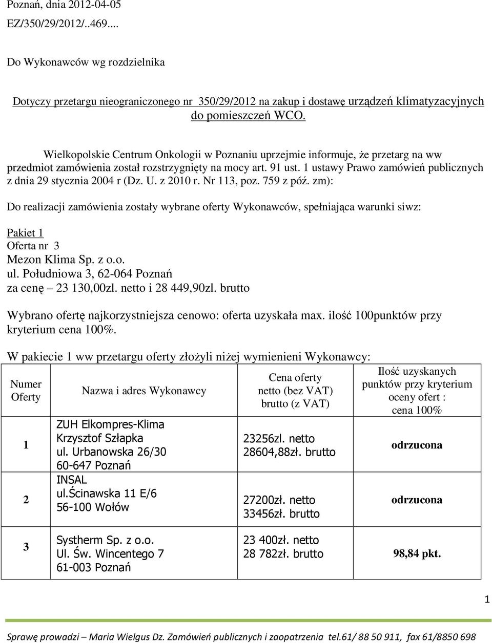 1 ustawy Prawo zamówień publicznych z dnia 29 stycznia 2004 r (Dz. U. z 2010 r. Nr 11, poz. 79 z póź.