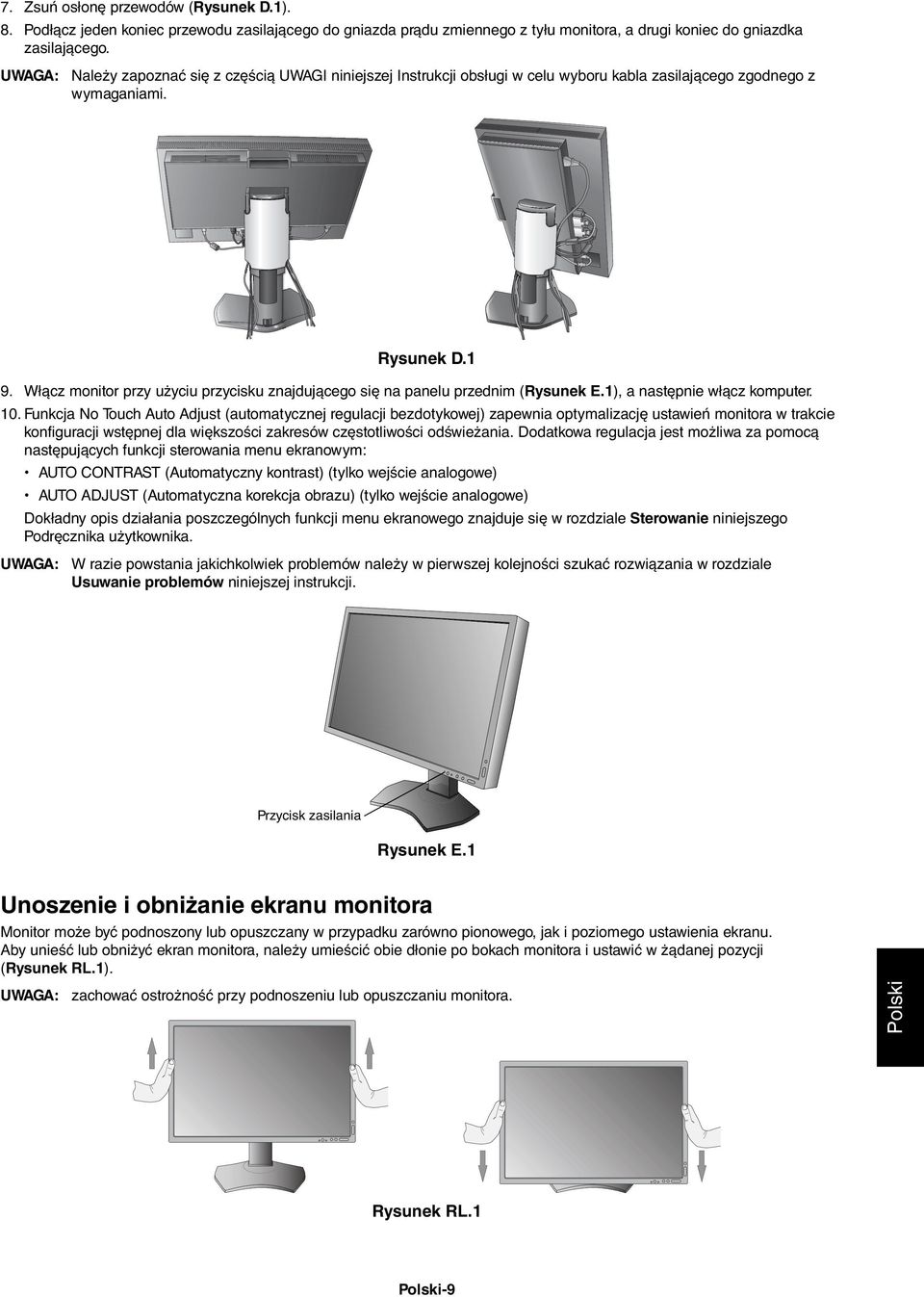 Włącz monitor przy użyciu przycisku znajdującego się na panelu przednim (Rysunek E.1), a następnie włącz komputer. 10.